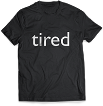Tired